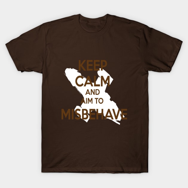 Keep Calm and aim to Misbehave T-Shirt by woodnsheep